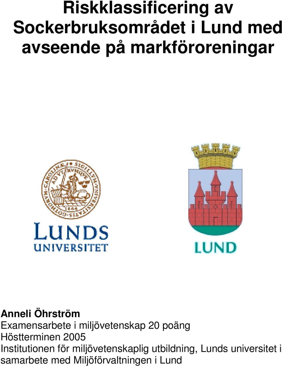 20 poäng Höstterminen 2005 Institutionen för miljövetenskaplig