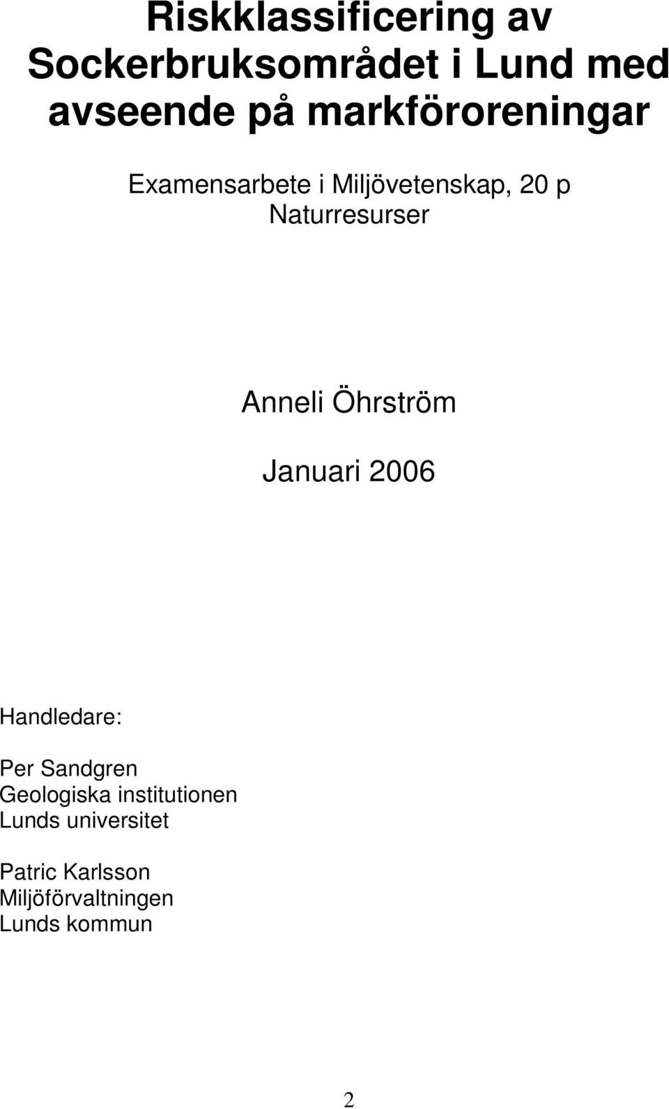 Anneli Öhrström Januari 2006 Handledare: Per Sandgren Geologiska