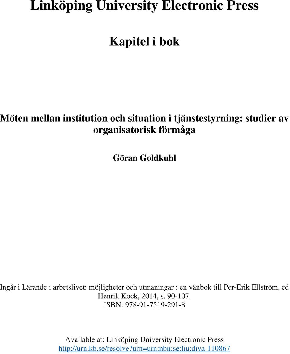 möjligheter och utmaningar : en vänbok till Per-Erik Ellström, ed Henrik Kock, 2014, s. 90-107.