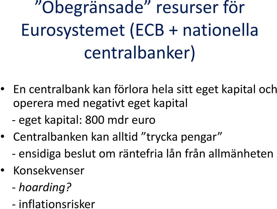 kapital eget kapital: 800 mdr euro Centralbanken kan alltid trycka pengar