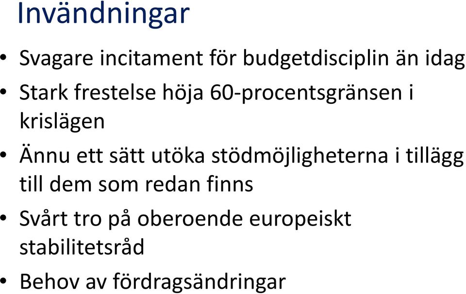 sätt utöka stödmöjligheterna i tillägg till dem som redan finns