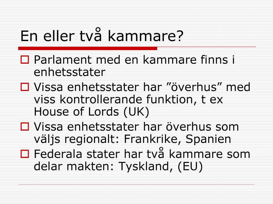 överhus med viss kontrollerande funktion, t ex House of Lords (UK) Vissa