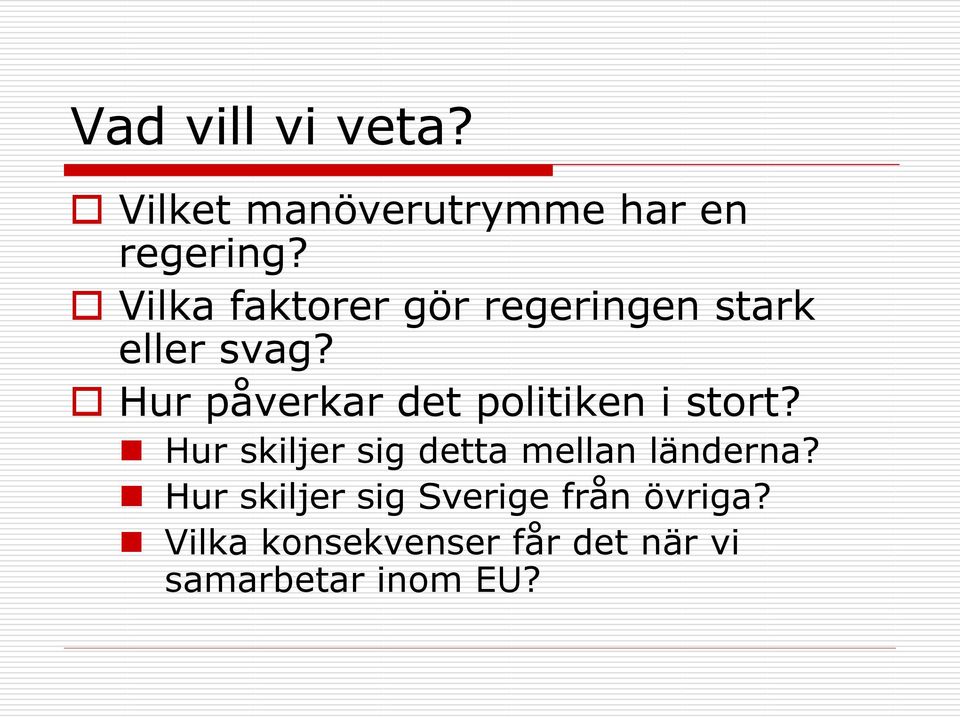 Hur påverkar det politiken i stort?