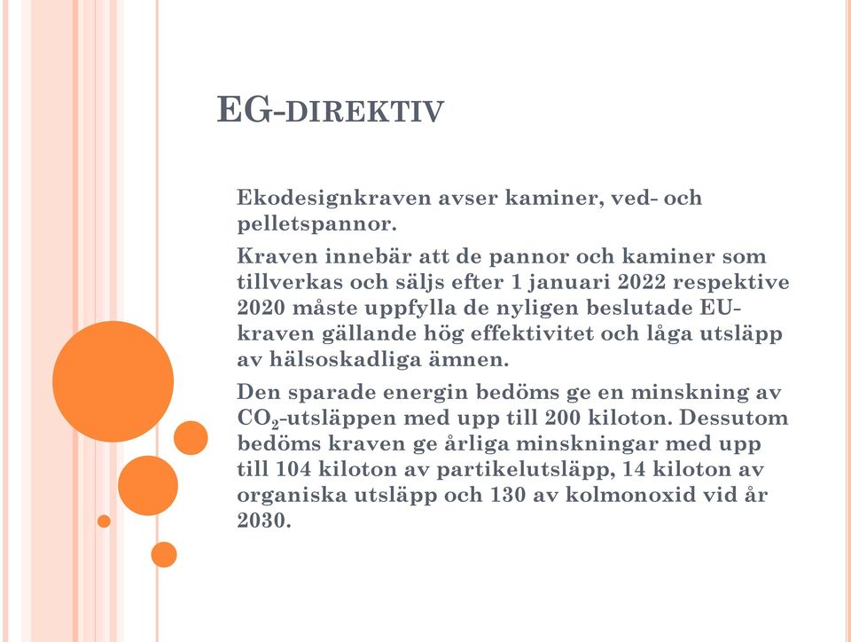 beslutade EUkraven gällande hög effektivitet och låga utsläpp av hälsoskadliga ämnen.