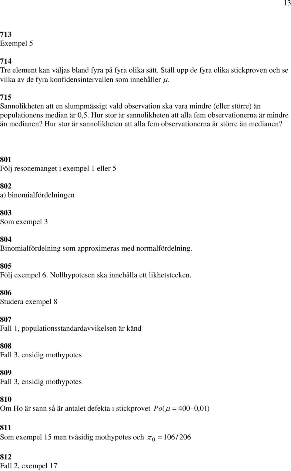 Hur stor är sannolikheten att alla fem observationerna är större än medianen?