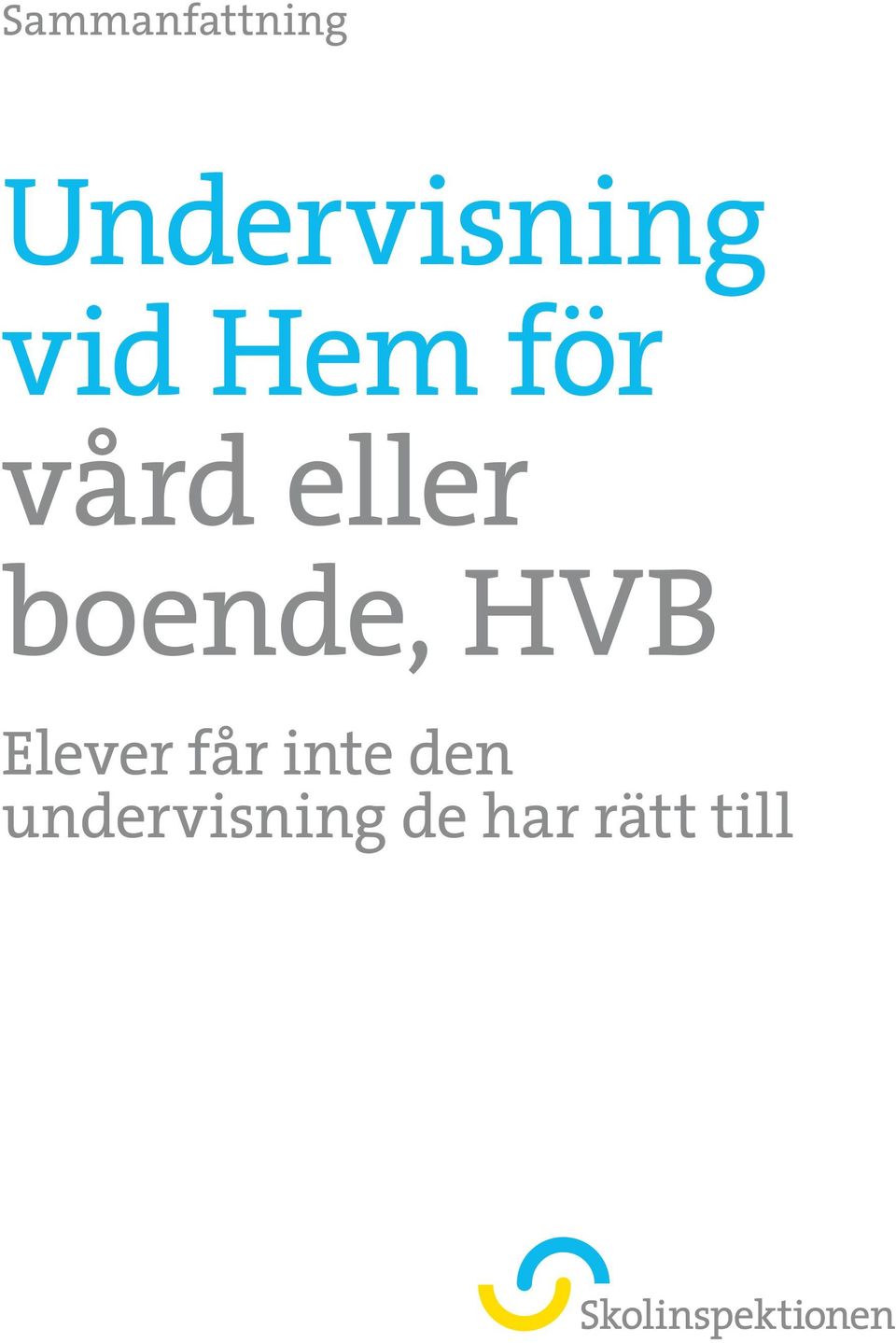 boende, HVB Elever får inte