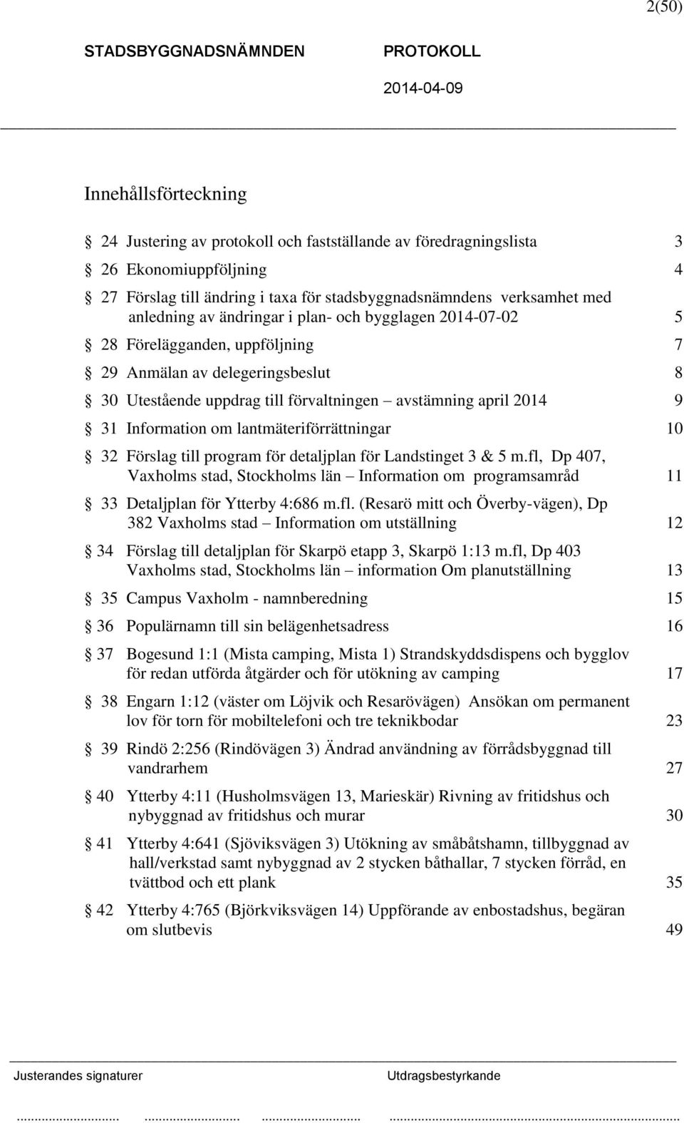 Information om lantmäteriförrättningar 10 32 Förslag till program för detaljplan för Landstinget 3 & 5 m.