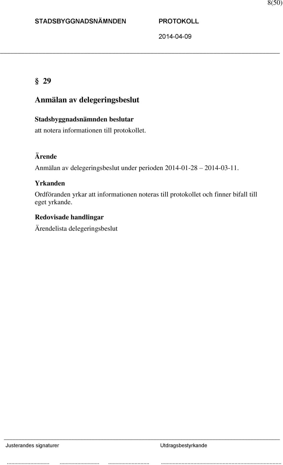 Ärende Anmälan av delegeringsbeslut under perioden 2014-01-28 2014-03-11.