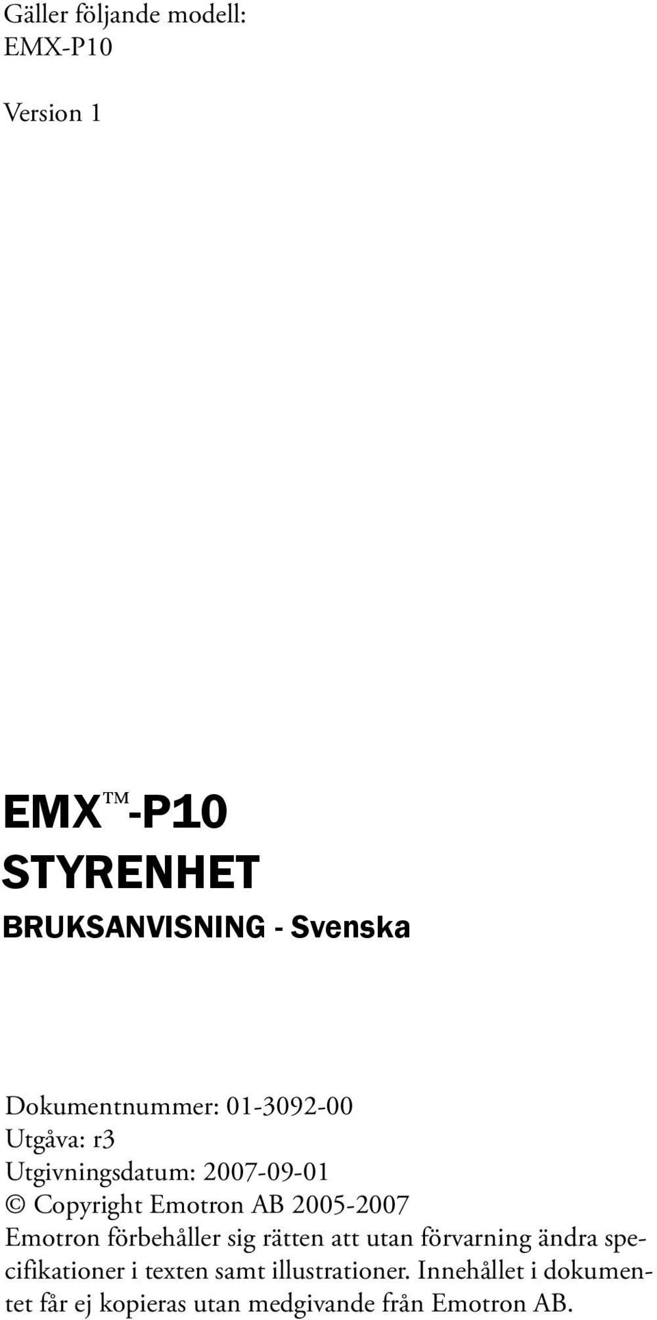 2005-2007 Emotron förbehåller sig rätten att utan förvarning ändra specifikationer i