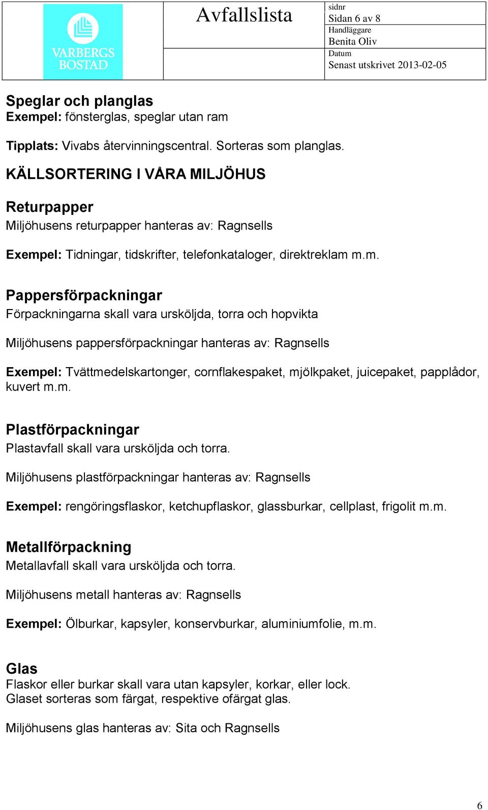 el: Tidningar, tidskrifter, telefonkataloger, direktreklam 