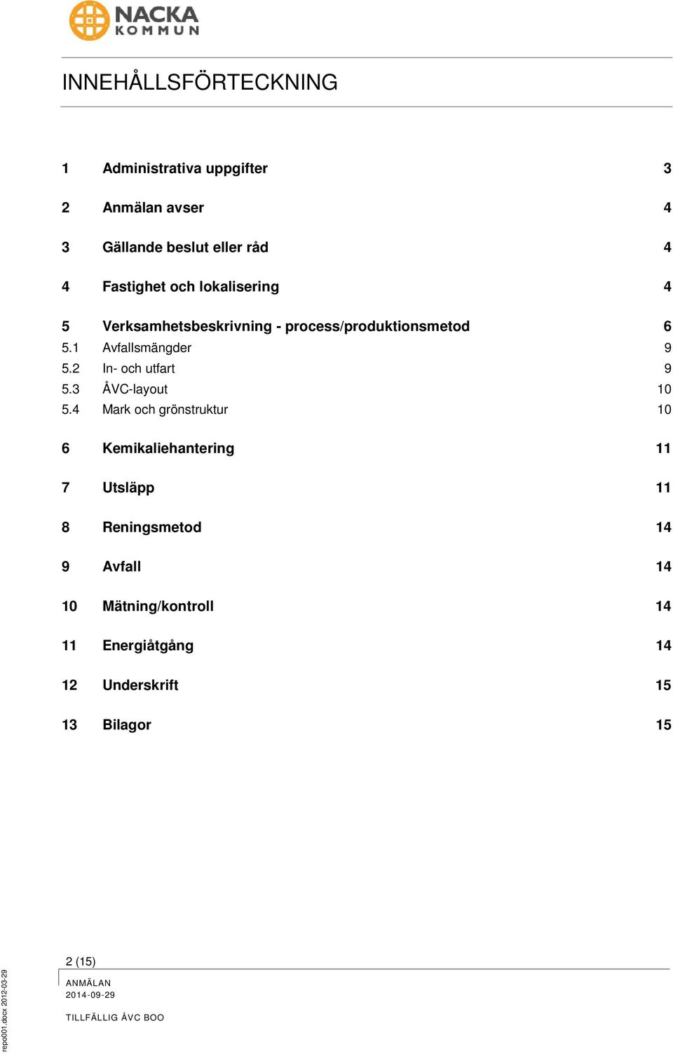 2 In- och utfart 9 5.3 ÅVC-layout 10 5.