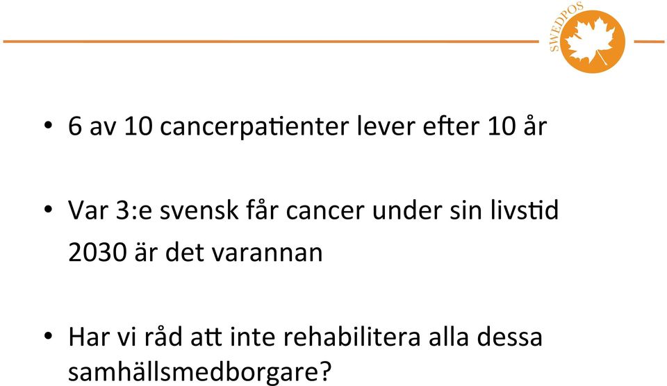 livs,d 2030 är det varannan Har vi råd a=