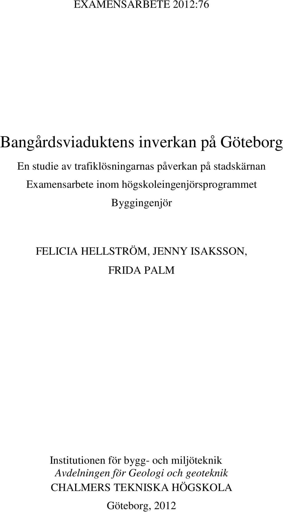 högskoleingenjörsprogrammet Byggingenjör FELICIA HELLSTRÖM, JENNY ISAKSSON, FRIDA