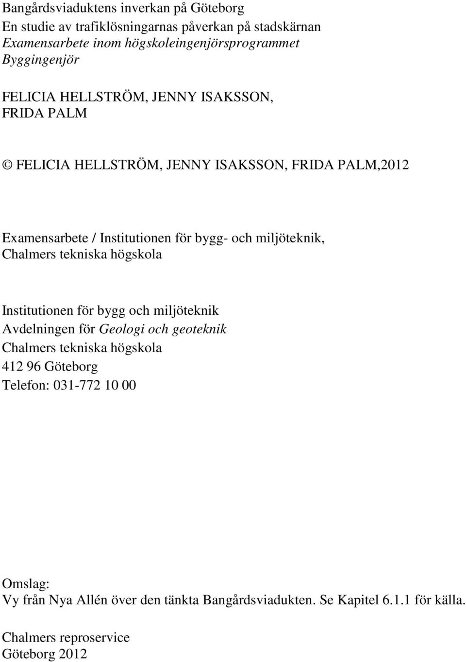 och miljöteknik, Chalmers tekniska högskola Institutionen för bygg och miljöteknik Avdelningen för Geologi och geoteknik Chalmers tekniska högskola