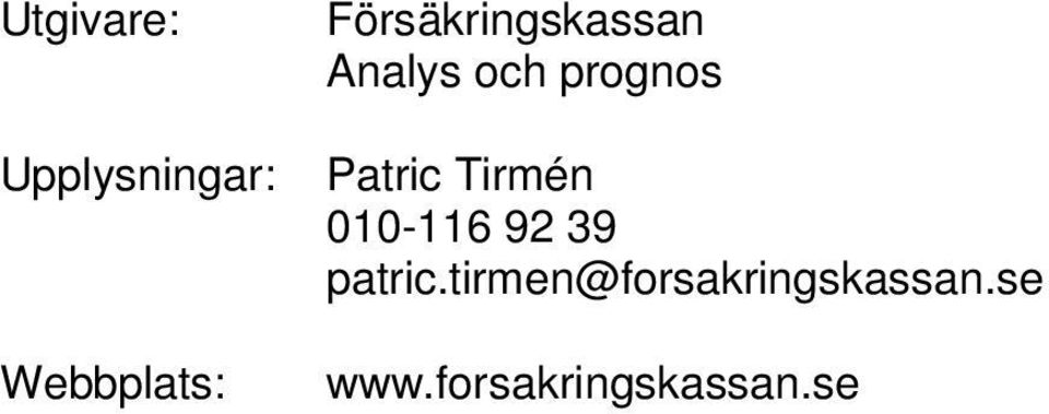 Patric Tirmén 010-116 92 39 patric.