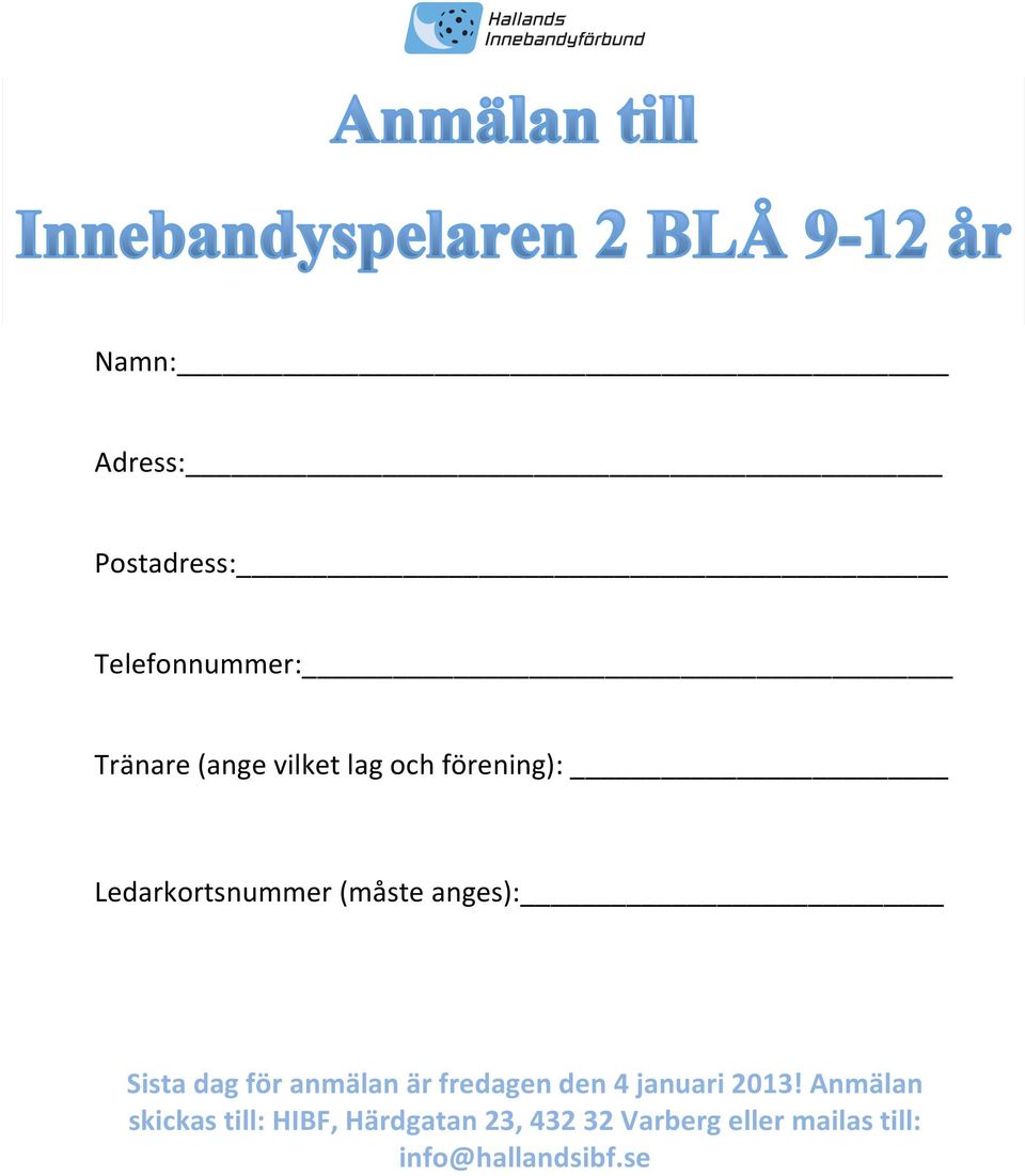 anmälan är fredagen den 4 januari 2013!