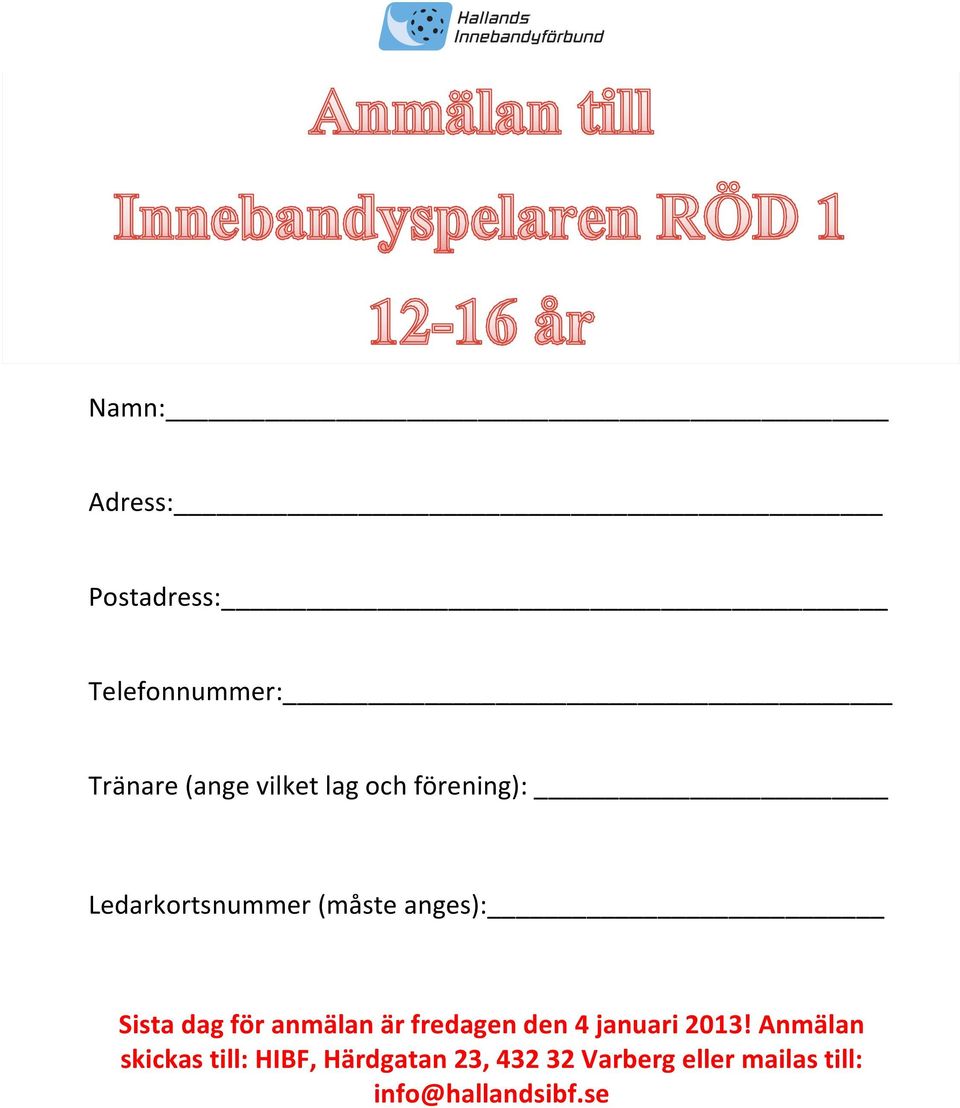 anmälan är fredagen den 4 januari 2013!