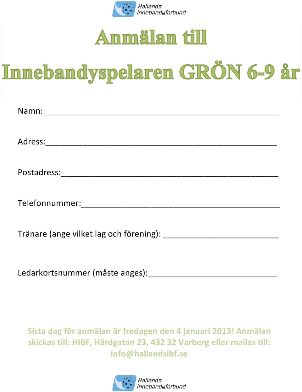 anmälan är fredagen den 4 januari 2013!