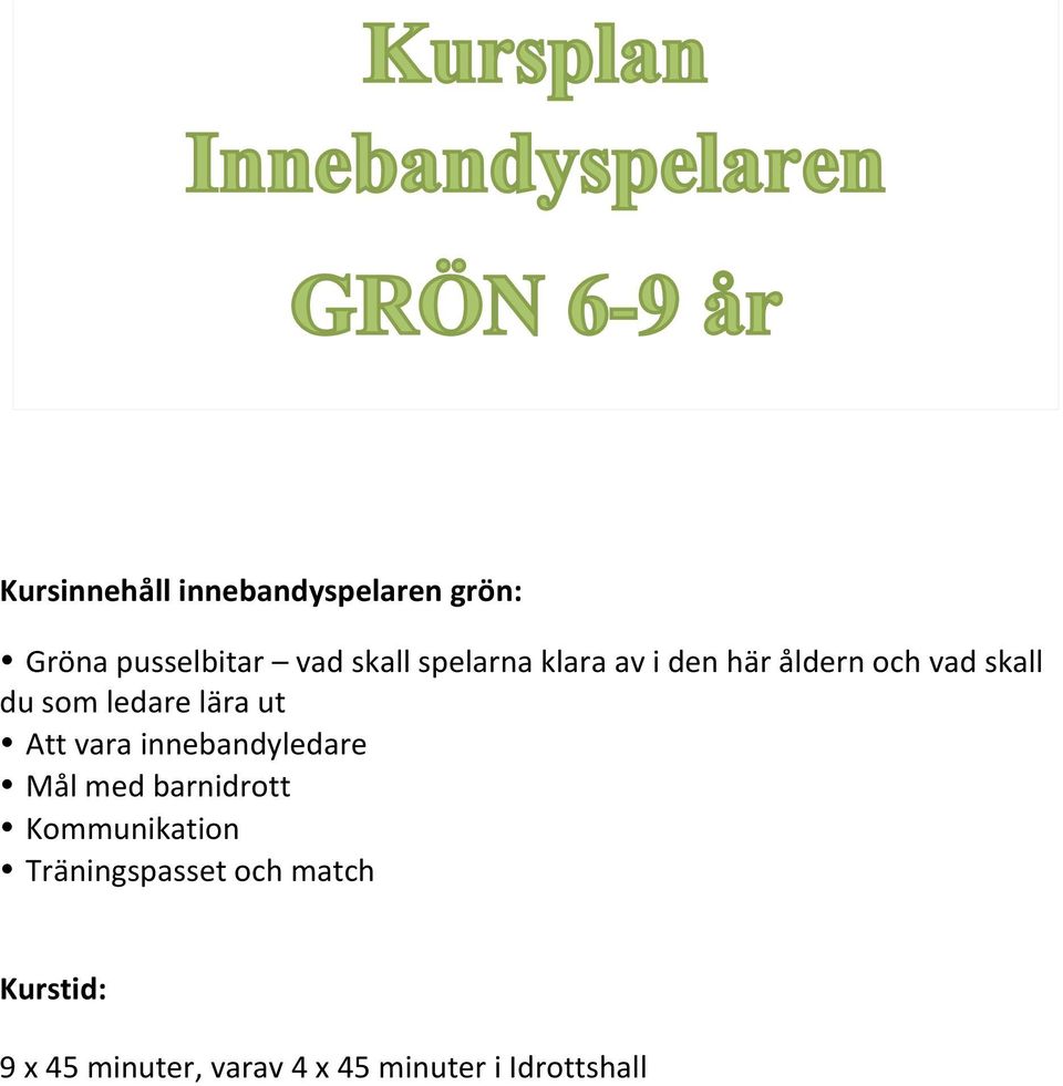 ut Att vara innebandyledare Mål med barnidrott Kommunikation