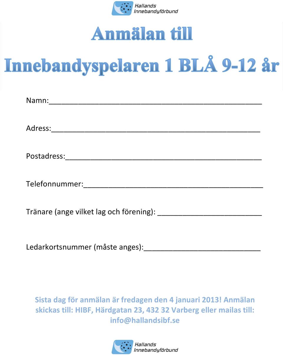 anmälan är fredagen den 4 januari 2013!
