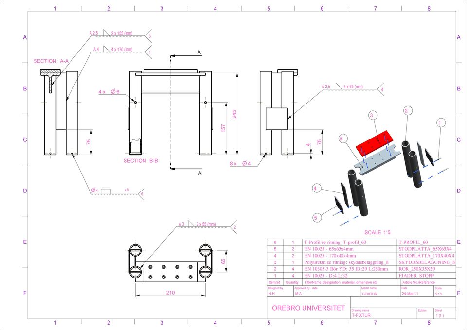 :4 L:32 T-PROIL_60 STOPLTT_65X65X4 STOPLTT_70X40X4 SKYSLGGNING_8 ROR_250X35X29 JR_STOPP Itemref Quantity Title/Name, designation, material, dimension etc