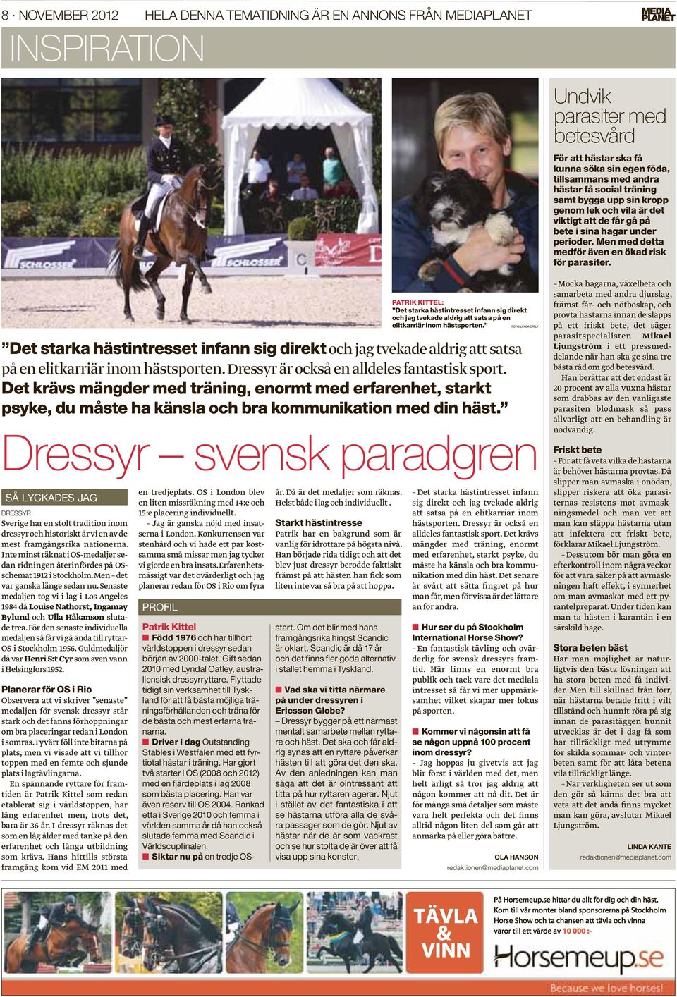 PATRIK KITTEL: Det starka hästintresset infann sig direkt och jag tvekade aldrig att satsa på en elitkarriär inom hästsporten.