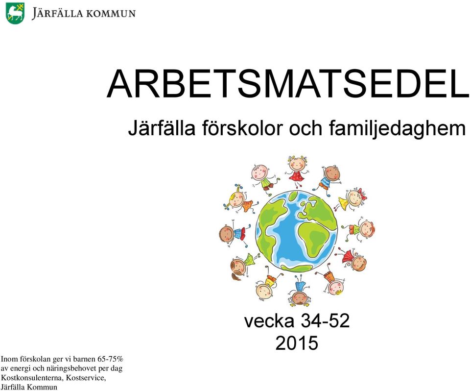 65-75% av energi och näringsbehovet per dag