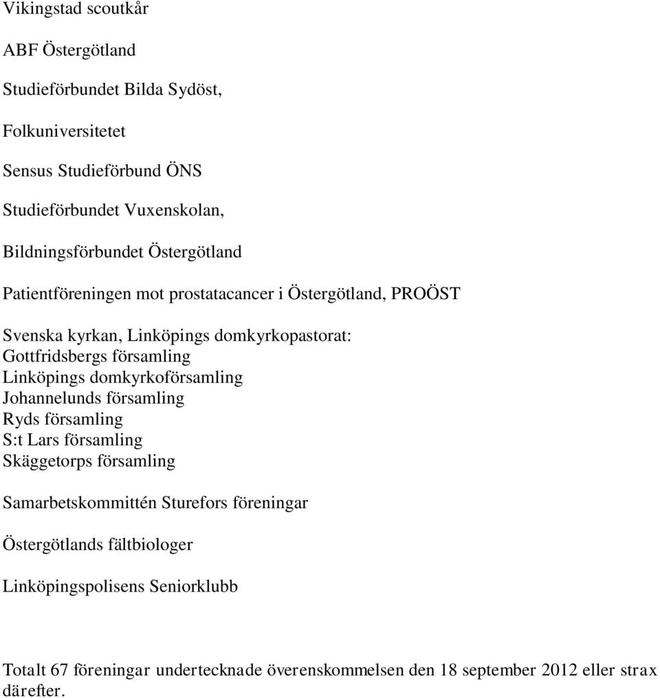 församling Linköpings domkyrkoförsamling Johannelunds församling Ryds församling S:t Lars församling Skäggetorps församling Samarbetskommittén