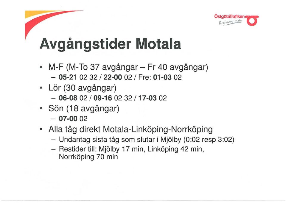 07-00 02 Alla tåg direkt Motala-Linköping-Norrköping - Undantag sista tåg som slutar i