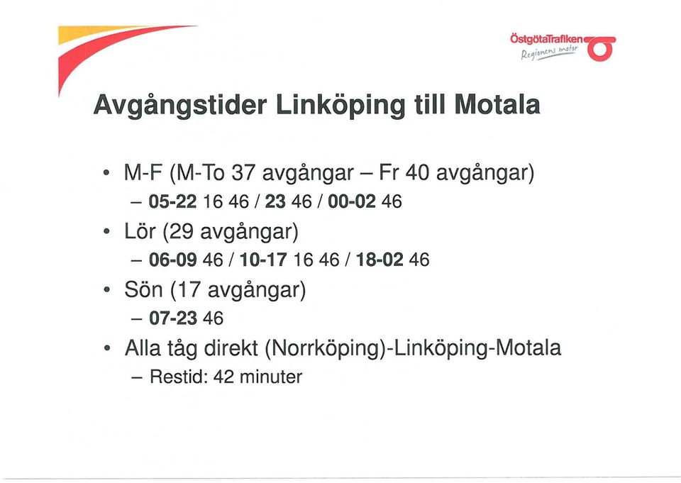 avgångar) - 06-09 46 /10-17 16 46 /18-02 46 Sön (17 avgångar) -