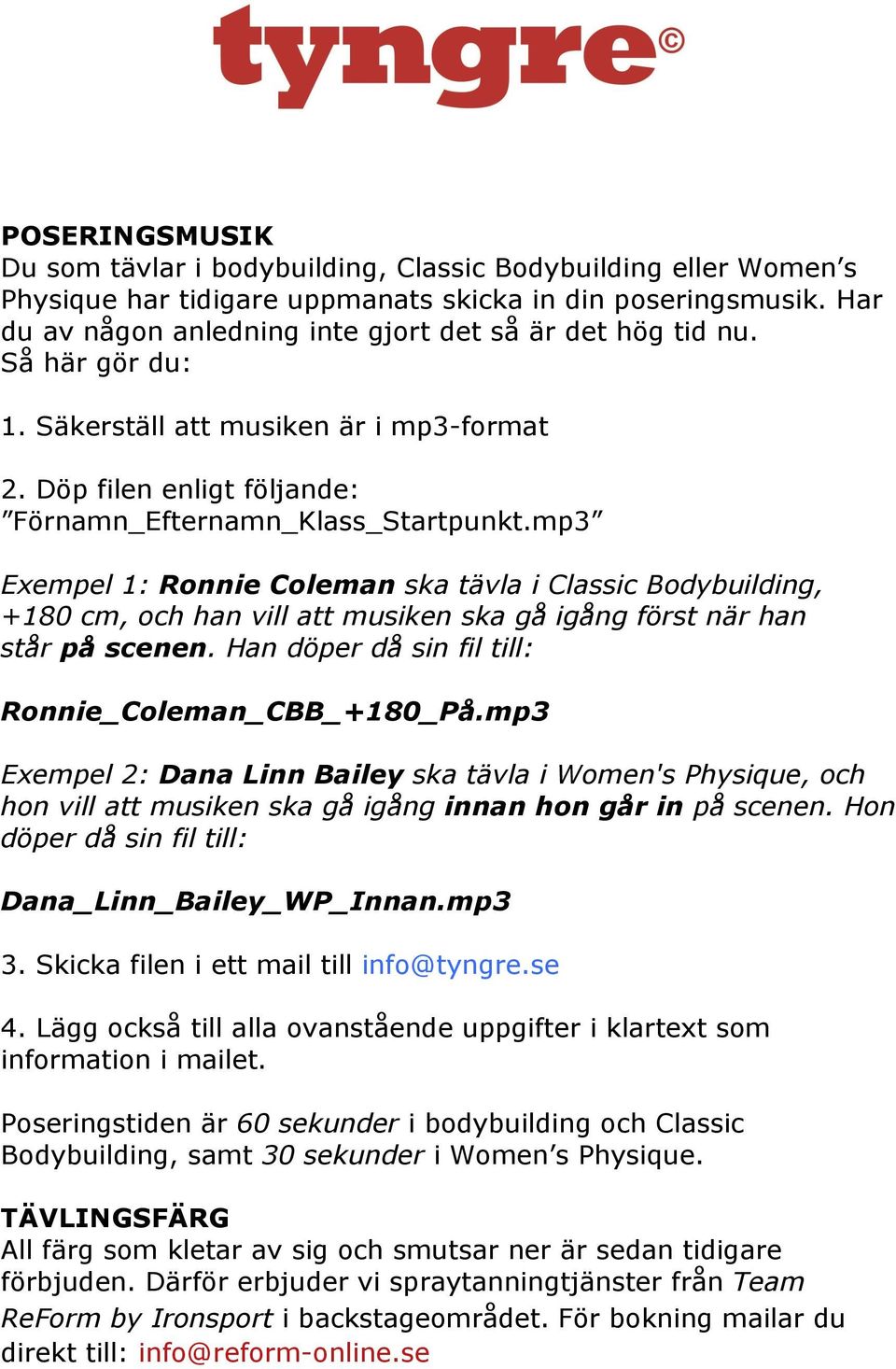 mp3 Exempel 1: Ronnie Coleman ska tävla i Classic Bodybuilding, +180 cm, och han vill att musiken ska gå igång först när han står på scenen. Han döper då sin fil till: Ronnie_Coleman_CBB_+180_På.