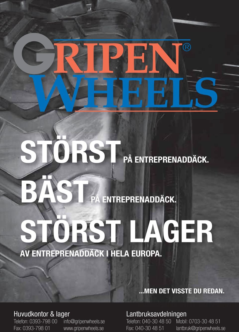 Huvudkontor & lager Telefon: 0393-798 00 Fax: 0393-798 01 info@gripenwheels.