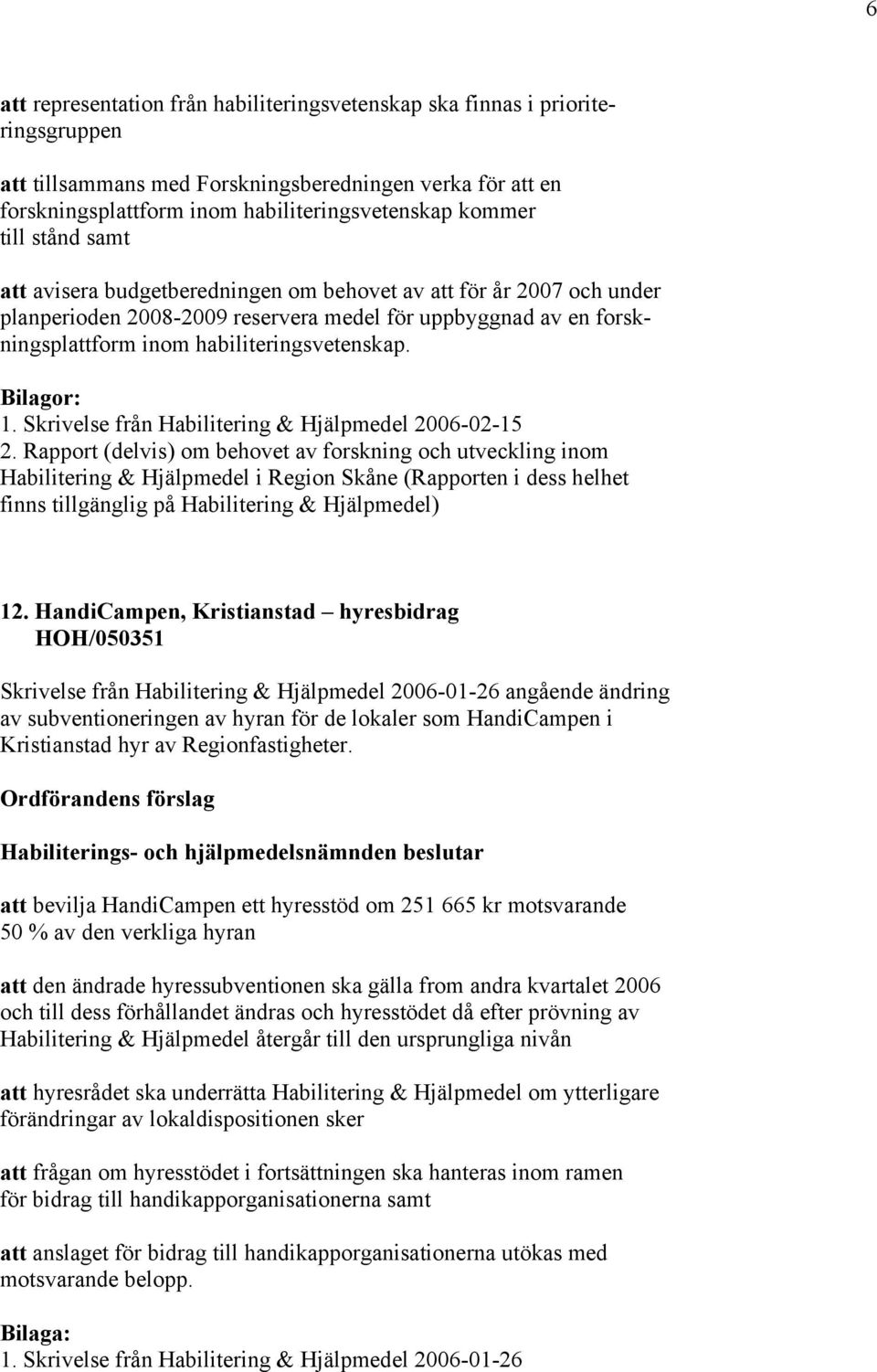 Skrivelse från Habilitering & Hjälpmedel 2006-02-15 2.