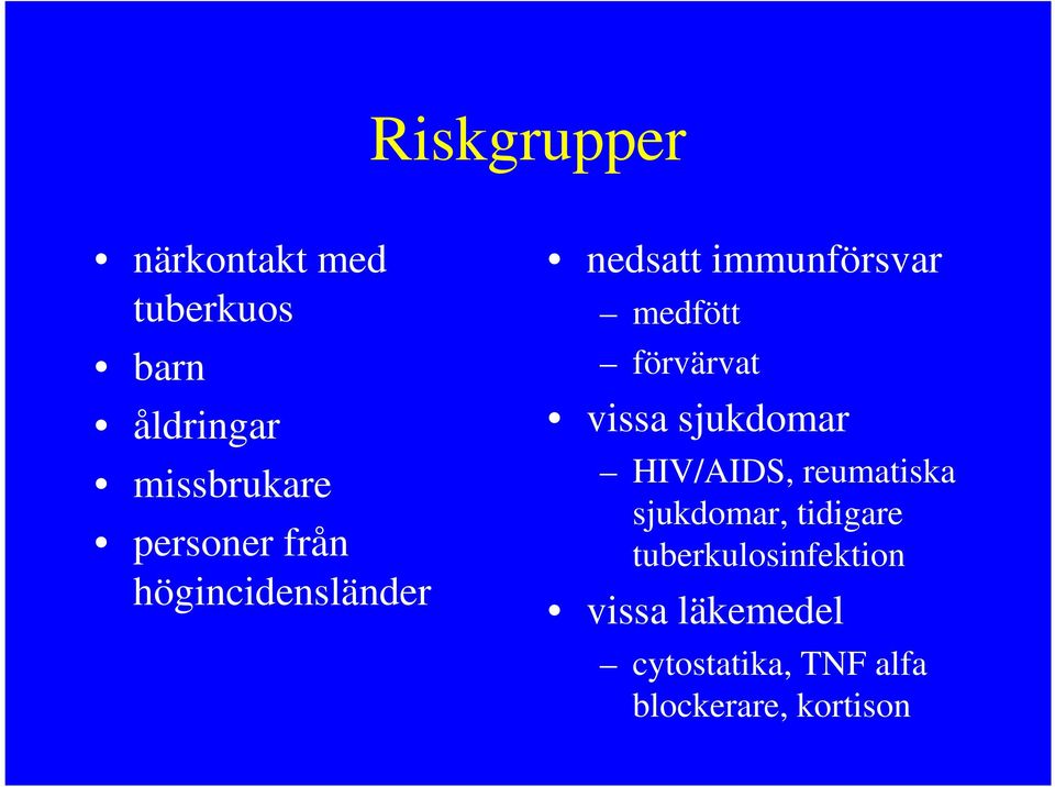 förvärvat vissa sjukdomar HIV/AIDS, reumatiska sjukdomar, tidigare