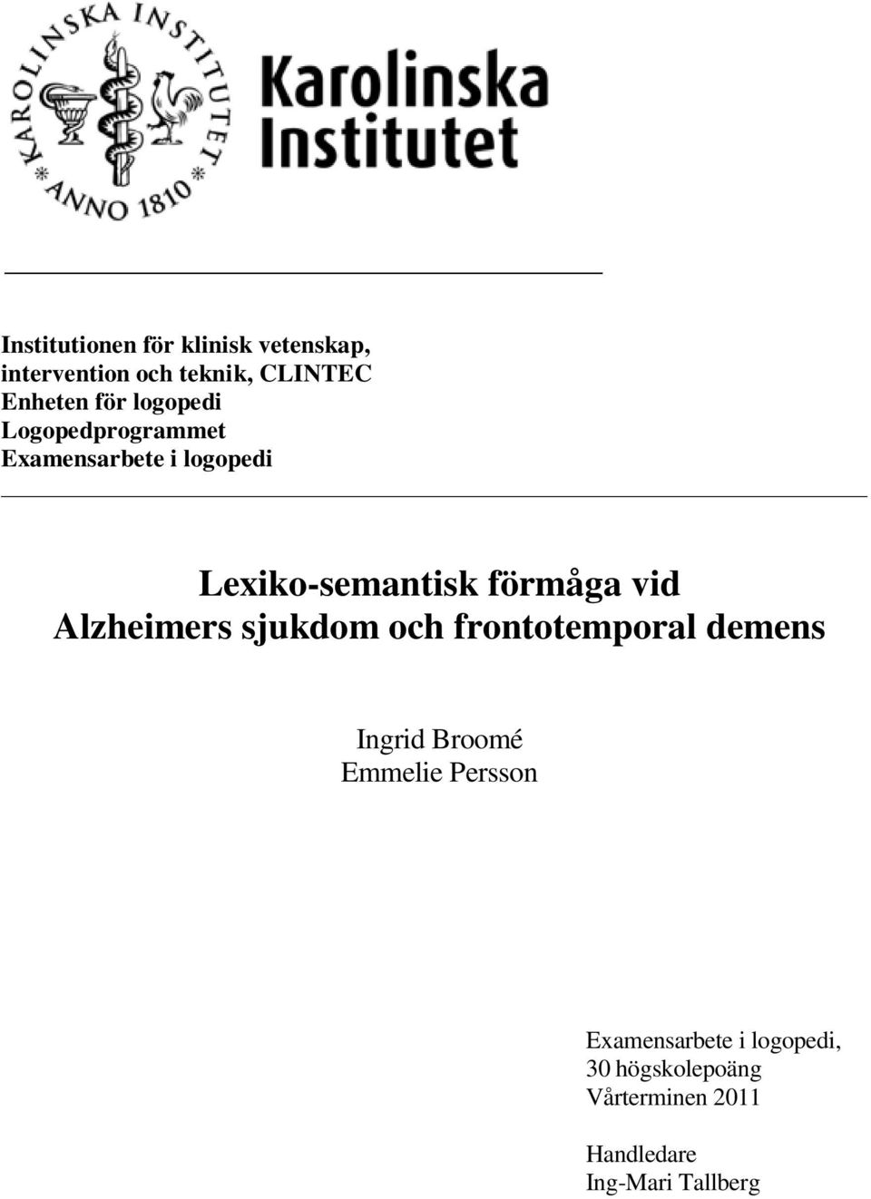 Alzheimers sjukdom och frontotemporal demens Ingrid Broomé Emmelie Persson