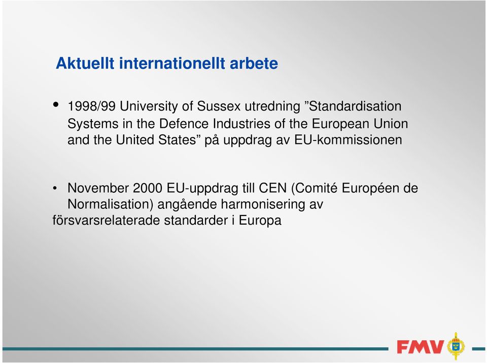 United States på uppdrag av EU-kommissionen November 2000 EU-uppdrag till CEN