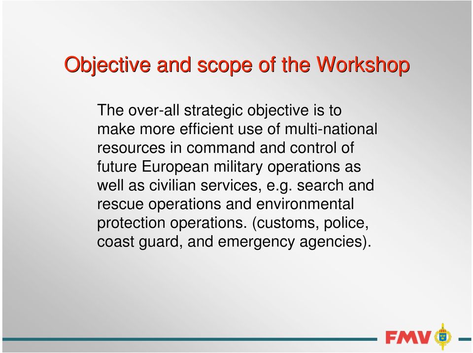 military operations as well as civilian services, e.g.