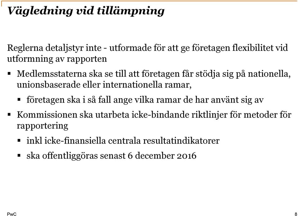 ramar, företagen ska i så fall ange vilka ramar de har använt sig av Kommissionen ska utarbeta icke-bindande riktlinjer