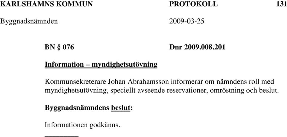 Abrahamsson informerar om nämndens roll med myndighetsutövning,