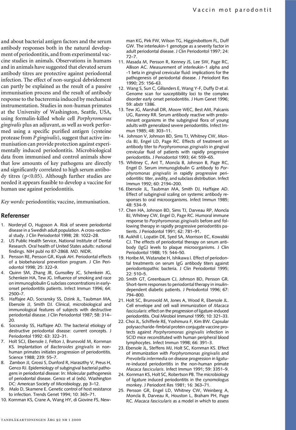 The effect of non-surgical debridement can partly be explained as the result of a passive immunisation process and the result of antibody response to the bacteremia induced by mechanical