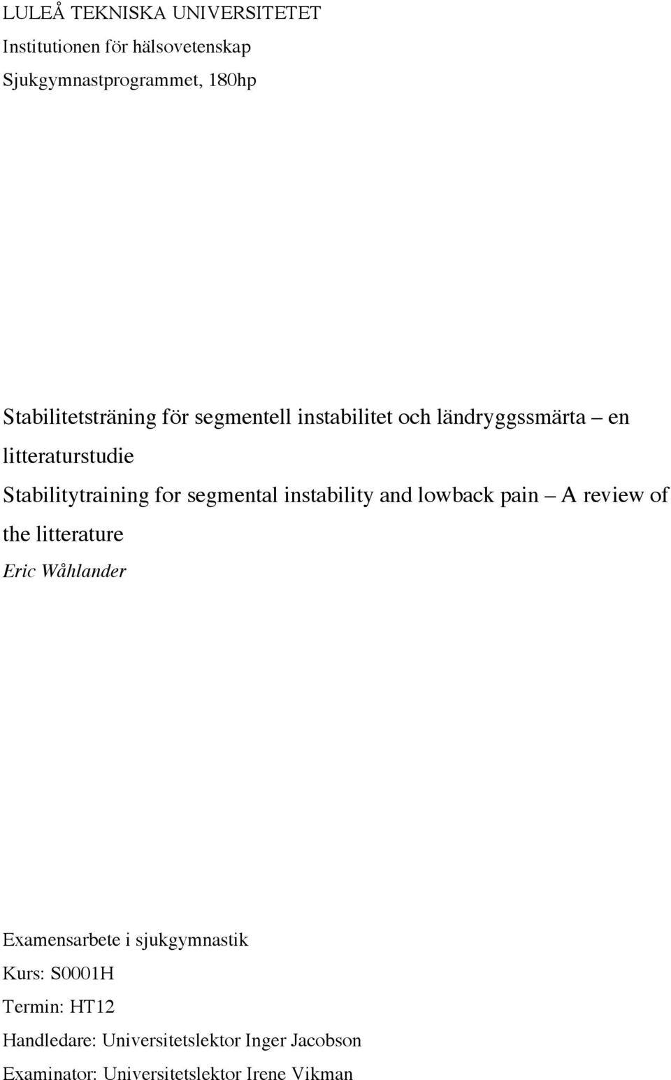 for segmental instability and lowback pain A review of the litterature Eric Wåhlander Examensarbete i