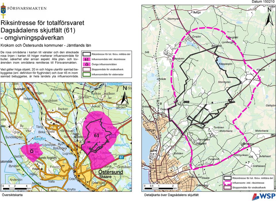 Alla plan- och lovärenden inom områdena remitteras till Försvarsmakten. Vad gäller höga objekt, 20 m och högre utanför samlad bebyggelse (enl.