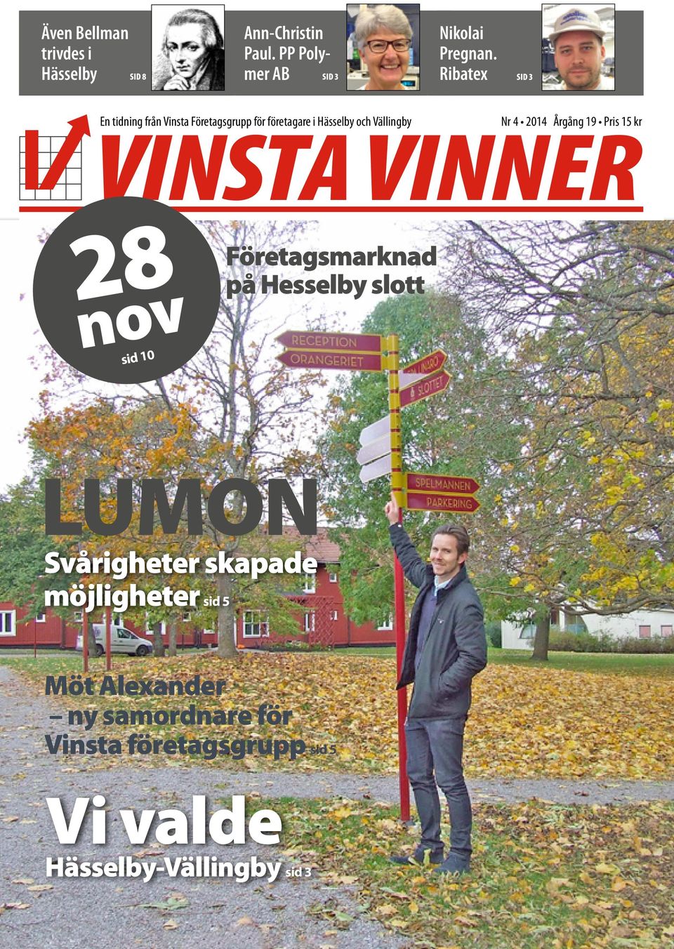 Hässelby och Vällingby Nr Nr 4 2014 1 2014 Årgång Årgång 19 Pris 1519 kr VINSTA VINNER 28 nov sid 10