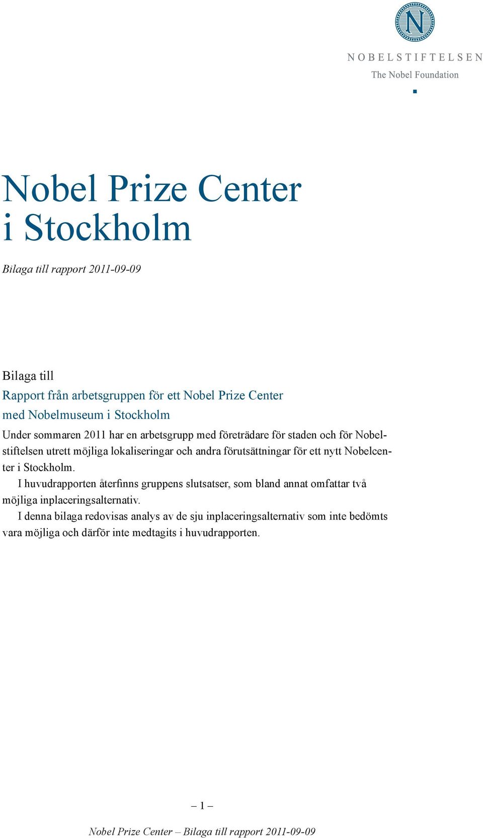 förutsättningar för ett nytt Nobelcenter i Stockholm.