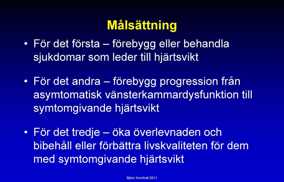 vänsterkammardysfunktion till symtomgivande hjärtsvikt För det tredje öka