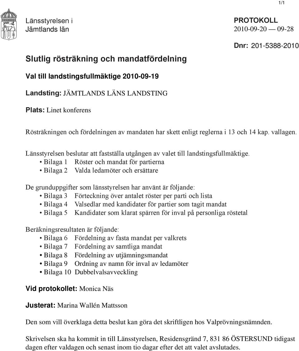 Länsstyrelsen beslutar att fastställa utgången av valet till landstingsfullmäktige.