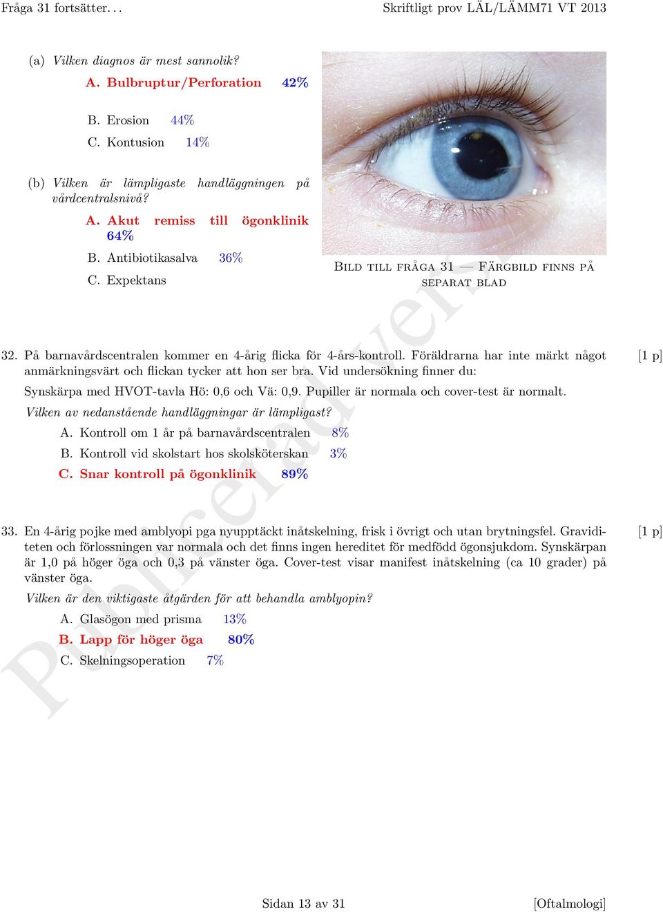 Expektans Bild till fråga 31 Färgbild finns på separat blad 32. På barnavårdscentralen kommer en 4-årig flicka för 4-års-kontroll.