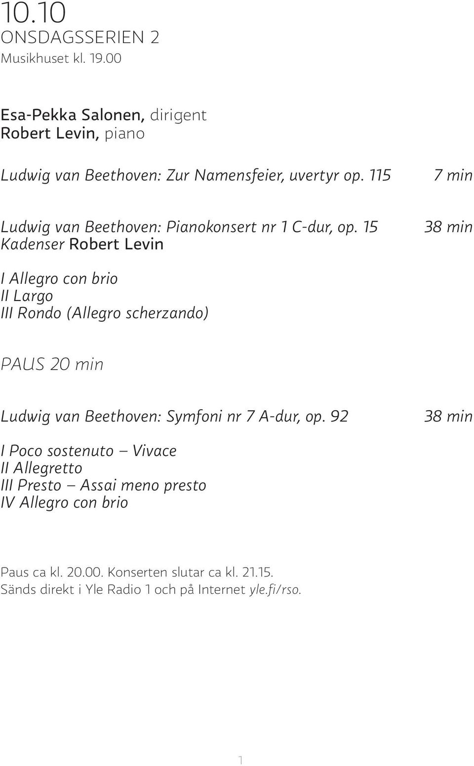 115 7 min Ludwig van Beethoven: Pianokonsert nr 1 C-dur, op.