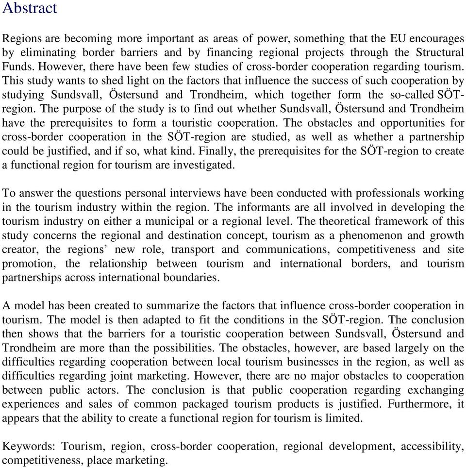 This study wants to shed light on the factors that influence the success of such cooperation by studying Sundsvall, Östersund and Trondheim, which together form the so-called SÖTregion.