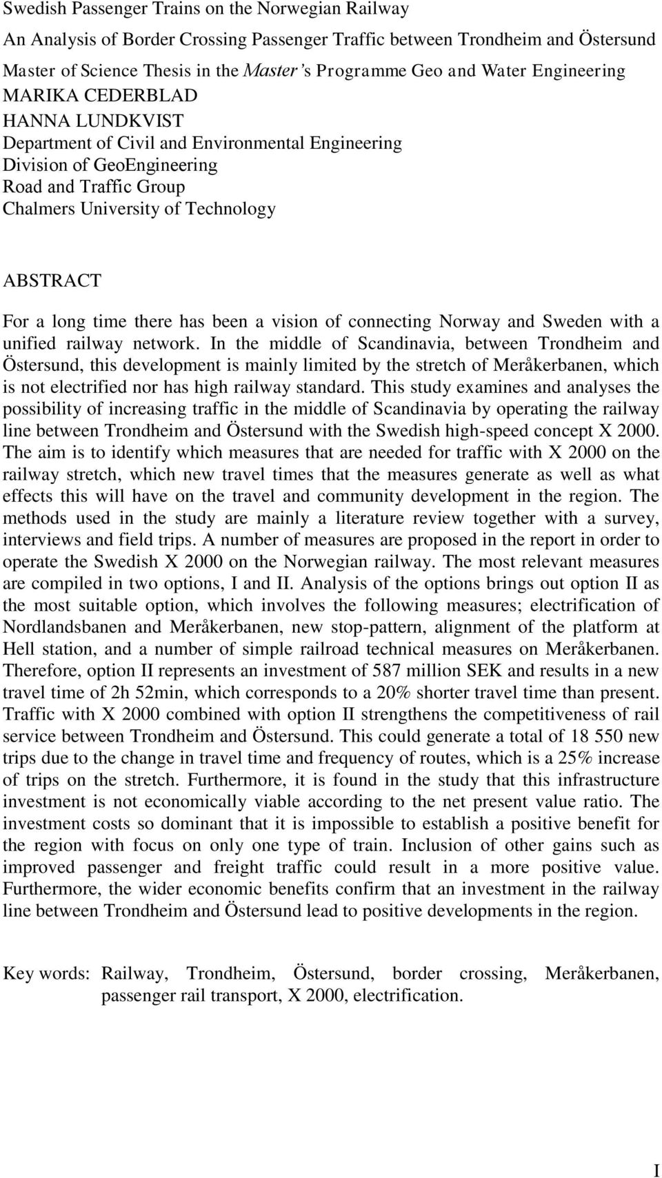 time there has been a vision of connecting Norway and Sweden with a unified railway network.